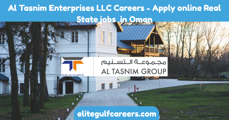 Al Tasnim Enterprises LLC Careers - Apply online Real State jobs in Oman