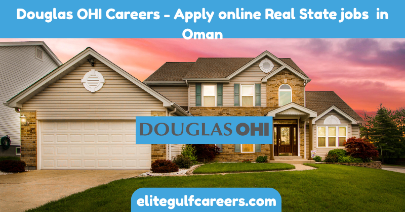 Douglas OHI Careers - Apply online Real State jobs in Oman