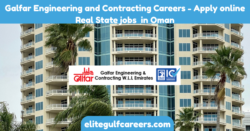 Galfar Engineering and Contracting Careers - Apply online Real State jobs in Oman