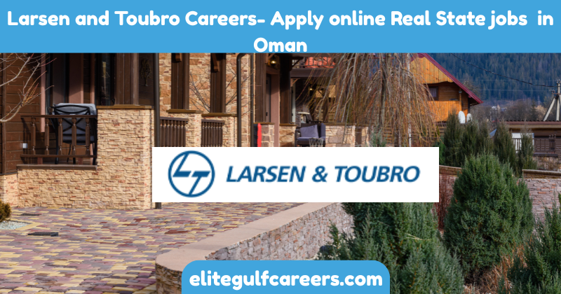 Larsen and Toubro Careers- Apply online Real State jobs in Oman