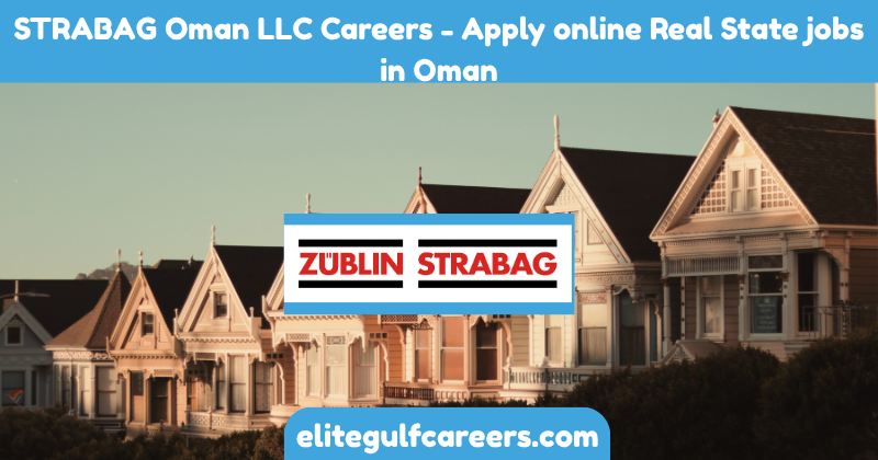 STRABAG Oman LLC Careers - Apply online Real State jobs in Oman