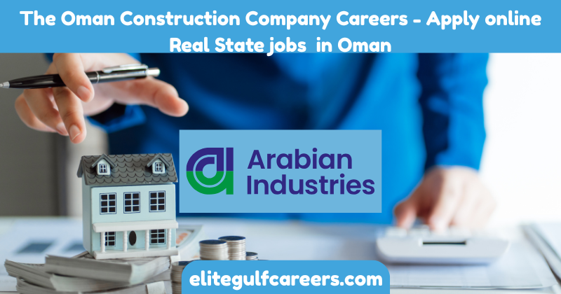 The Oman Construction Company Careers - Apply online Real State jobs in Oman
